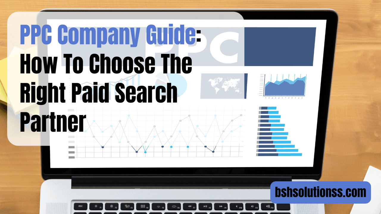 PPC Company Guide: How To Choose The Right Paid Search Partner